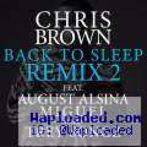 Chris Brown - Fuck You Back To Sleep (Remix) Ft. August Alsina, Miguel & Trey Songz